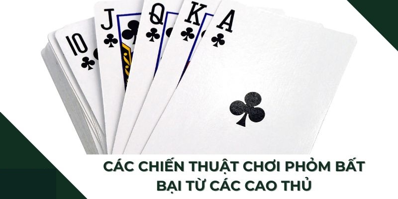 Chia sẻ 3 cách chơi Phỏm đánh bại mọi đối thủ